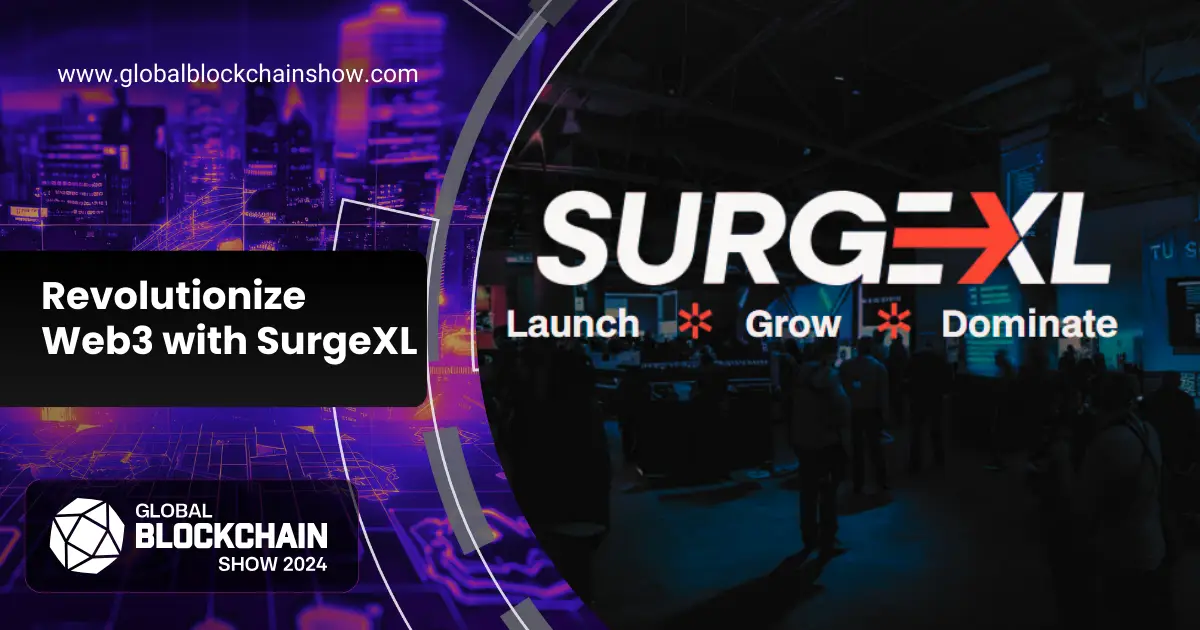 Why SurgeXL at the Global Blockchain Show is the Ultimate Platform for Web3 Startups Seeking Investment